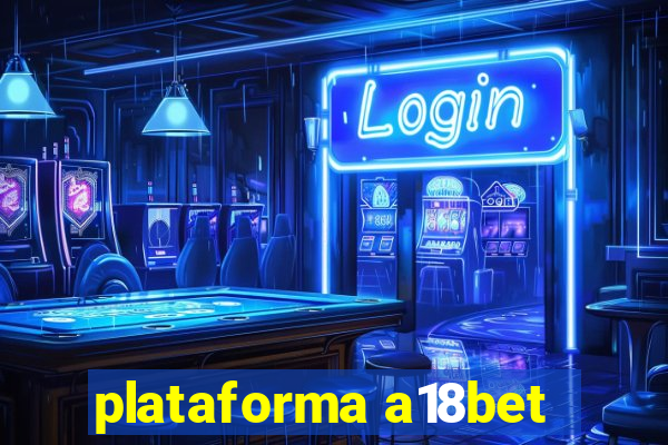 plataforma a18bet